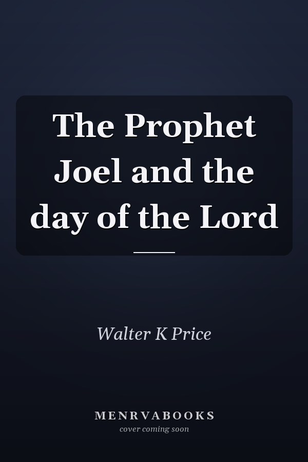The Prophet Joel and the day of the Lord