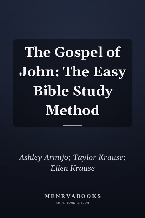 The Gospel of John: The Easy Bible Study Method