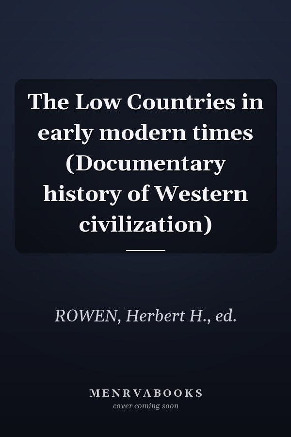 The Low Countries in early modern times (Documentary history of Western civilization)