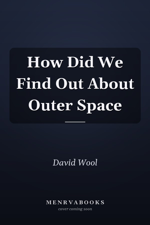 How Did We Find Out About Outer Space