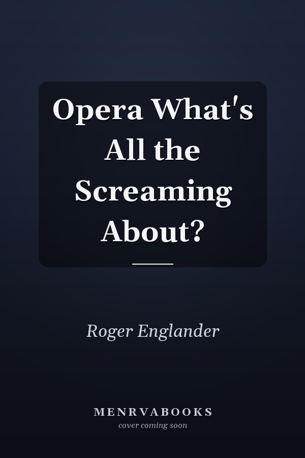 Opera What's All the Screaming About?