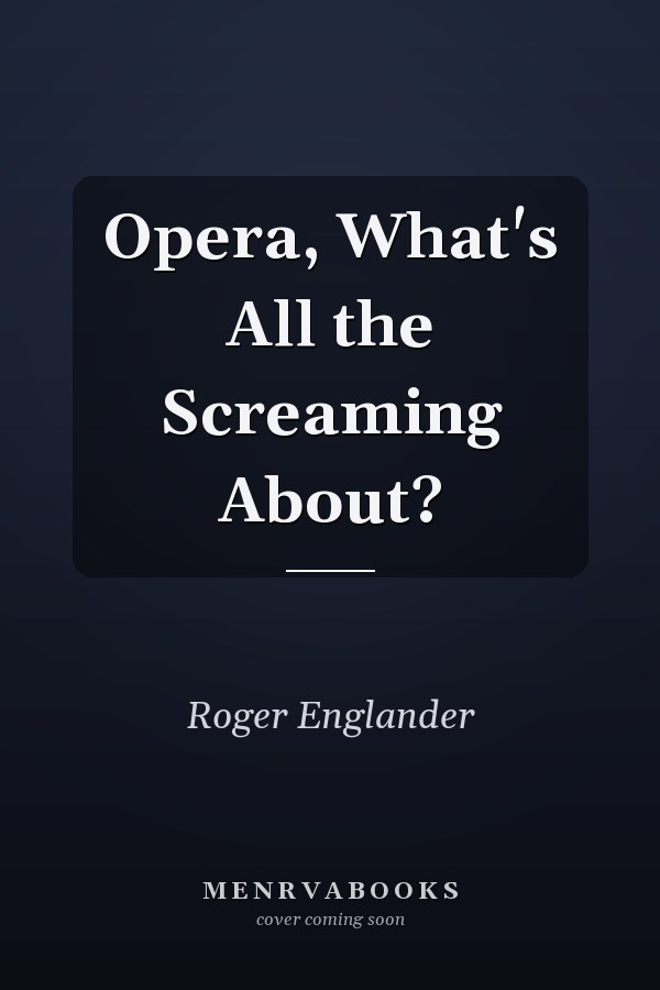 Opera, What's All the Screaming About?