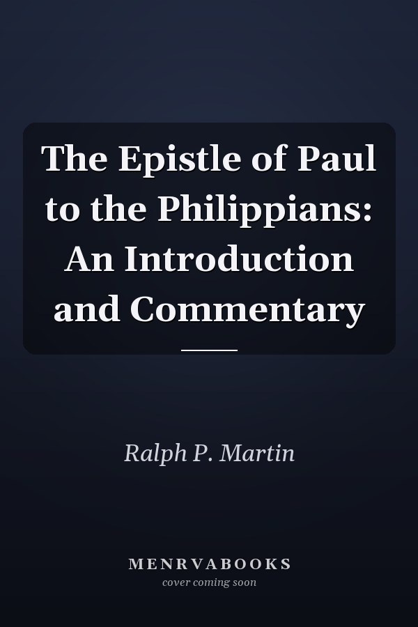 The Epistle of Paul to the Philippians: An Introduction and Commentary