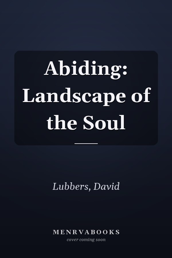 Abiding: Landscape of the Soul