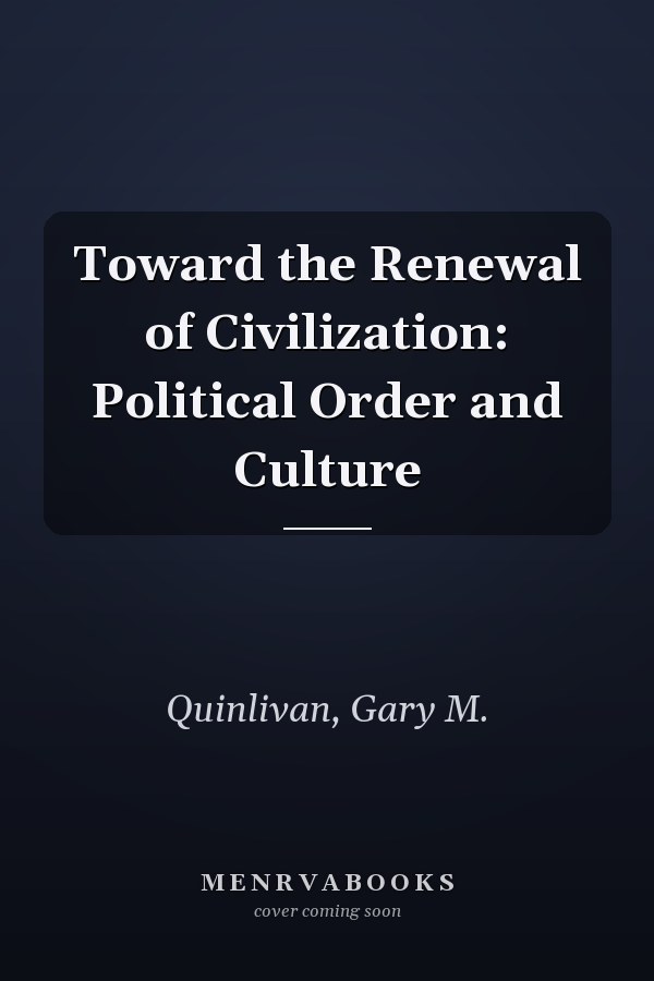 Toward the Renewal of Civilization: Political Order and Culture
