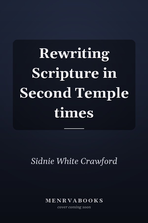 Rewriting Scripture in Second Temple times