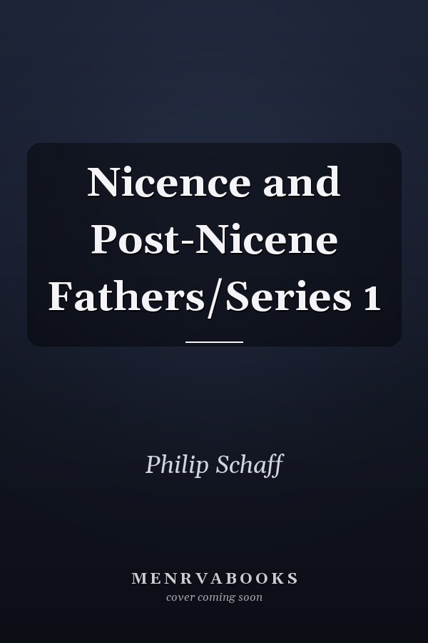 Nicence and Post-Nicene Fathers/Series 1