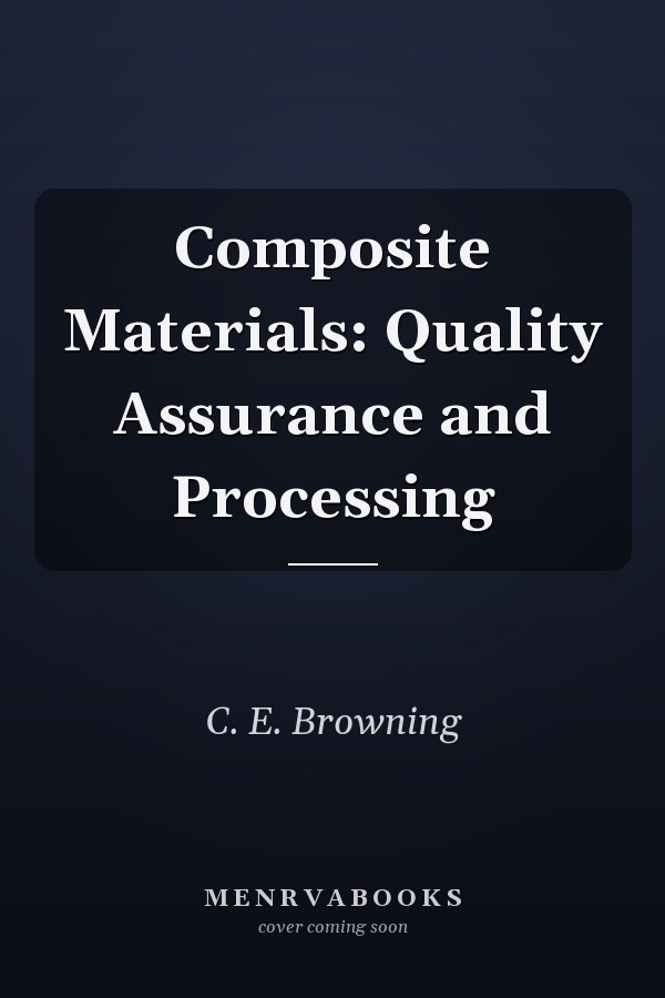Composite Materials: Quality Assurance and Processing