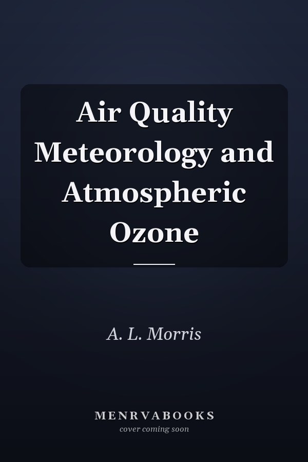 Air Quality Meteorology and Atmospheric Ozone