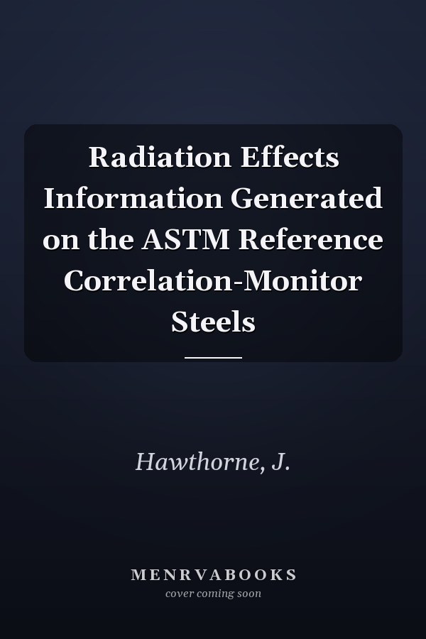 Radiation Effects Information Generated on the ASTM Reference Correlation-Monitor Steels