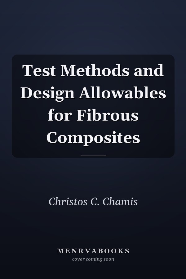 Test Methods and Design Allowables for Fibrous Composites