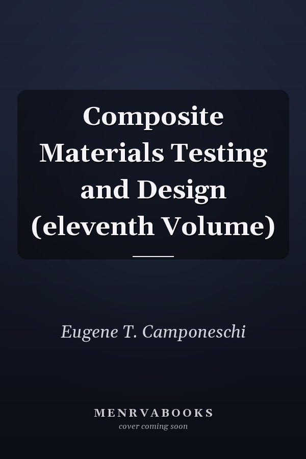 Composite Materials Testing and Design (eleventh Volume)