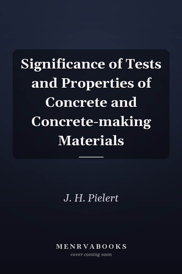 Significance of Tests and Properties of Concrete and Concrete-making Materials