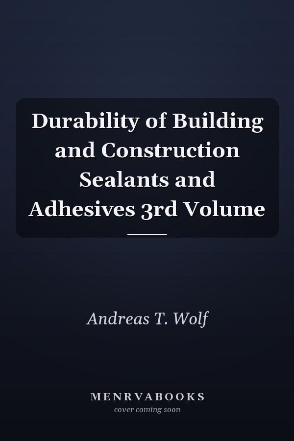 Durability of Building and Construction Sealants and Adhesives 3rd Volume