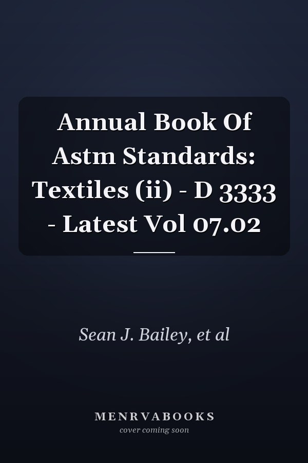 Annual Book Of Astm Standards: Textiles (ii) - D 3333 - Latest Vol 07.02