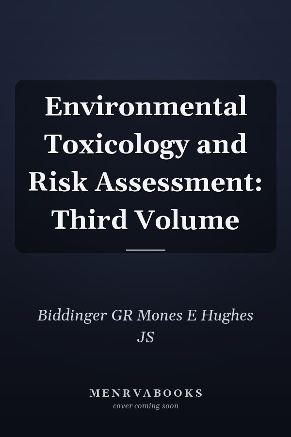 Environmental Toxicology and Risk Assessment: Third Volume
