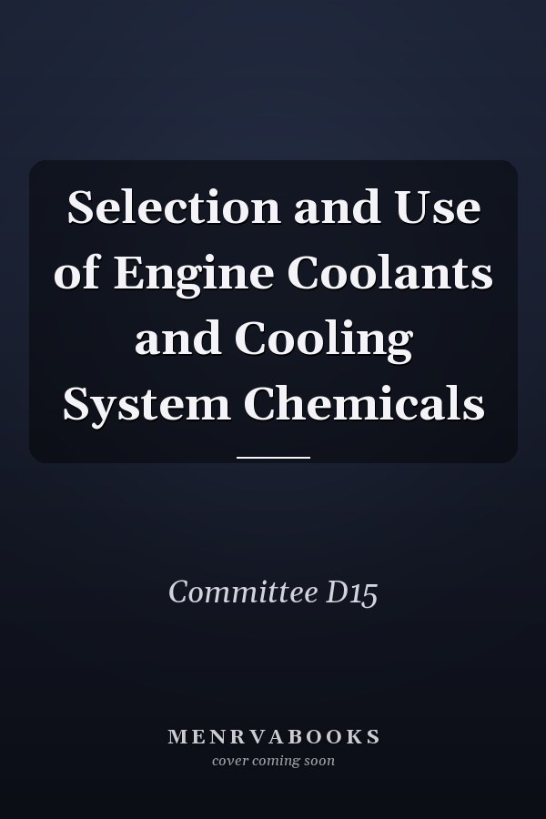 Selection and Use of Engine Coolants and Cooling System Chemicals