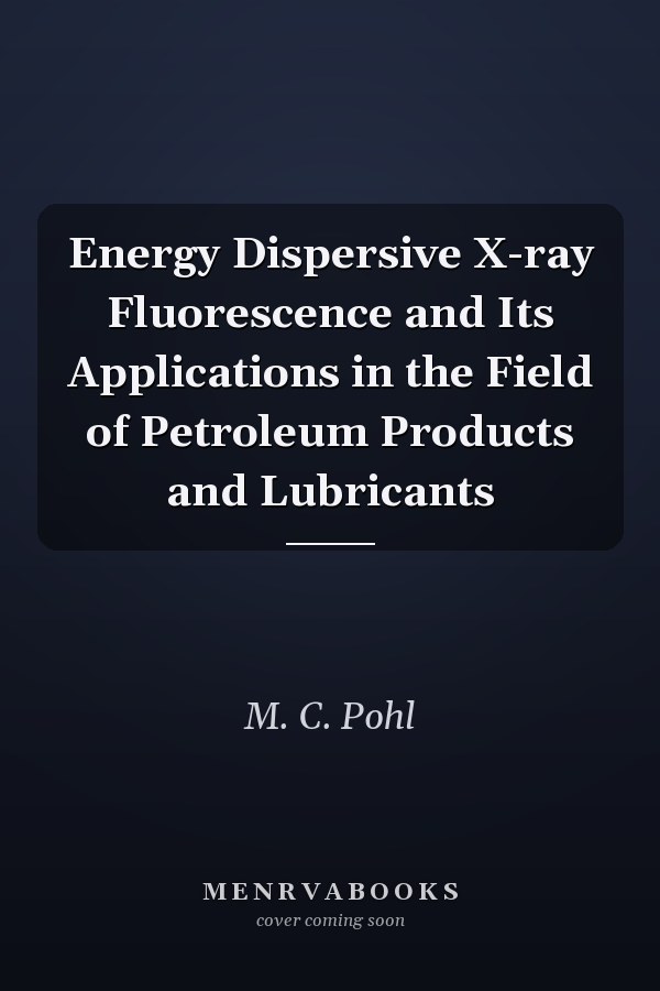 Energy Dispersive X-ray Fluorescence and Its Applications in the Field of Petroleum Products and Lubricants