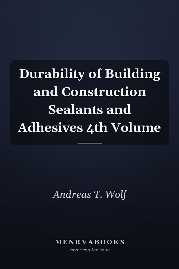 Durability of Building and Construction Sealants and Adhesives 4th Volume