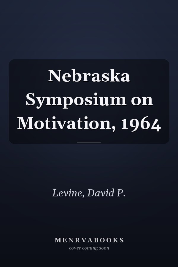 Nebraska Symposium on Motivation, 1964