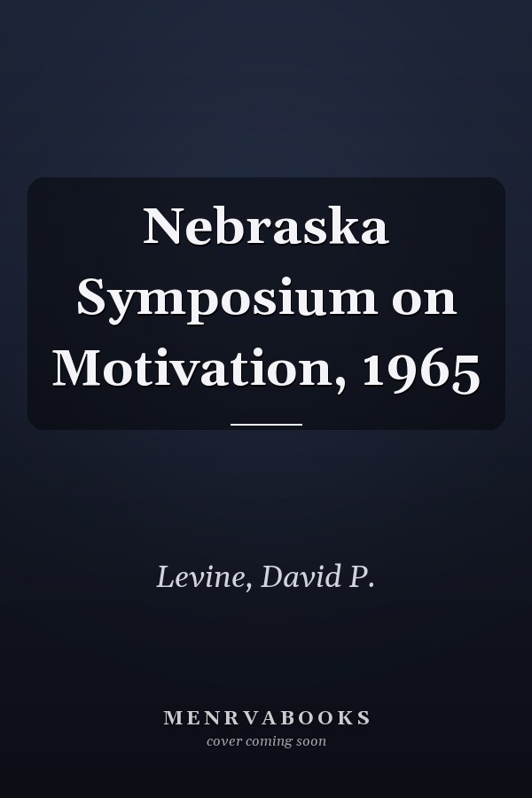 Nebraska Symposium on Motivation, 1965