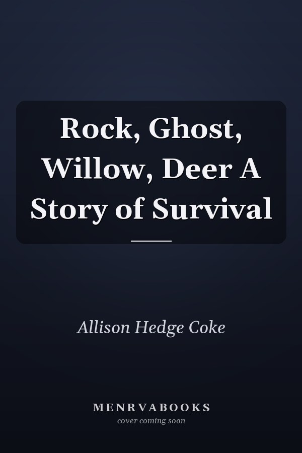 Rock, Ghost, Willow, Deer A Story of Survival