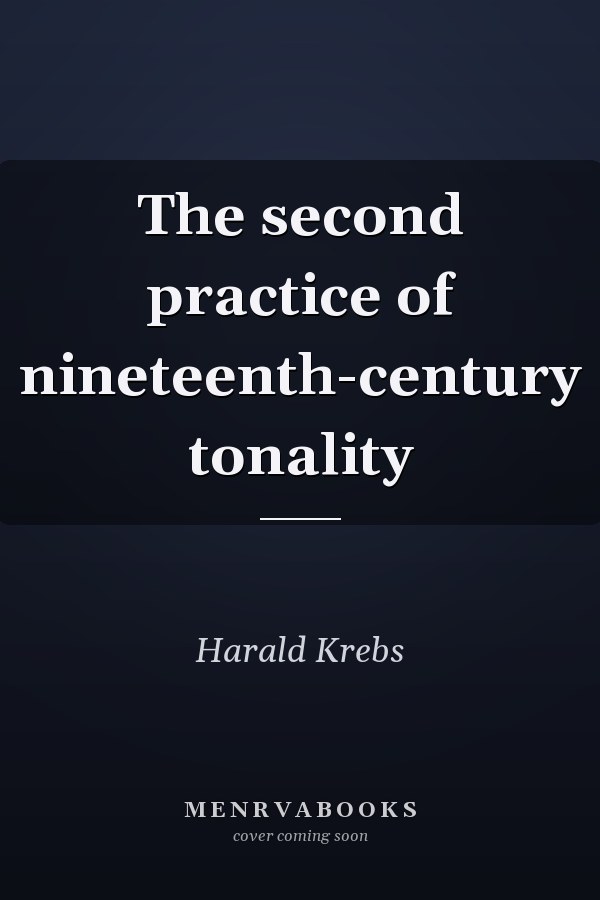 The second practice of nineteenth-century tonality