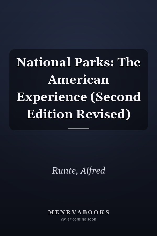 National Parks: The American Experience (Second Edition Revised)