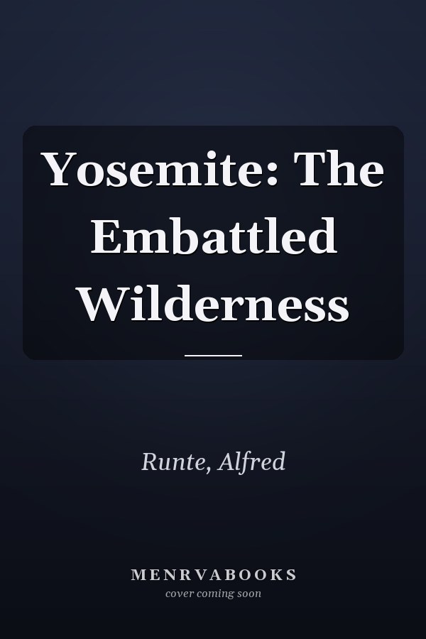 Yosemite: The Embattled Wilderness