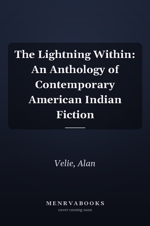 The Lightning Within: An Anthology of Contemporary American Indian Fiction