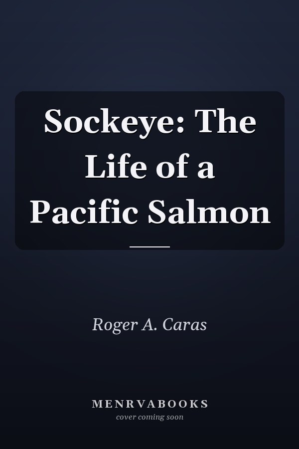Sockeye: The Life of a Pacific Salmon