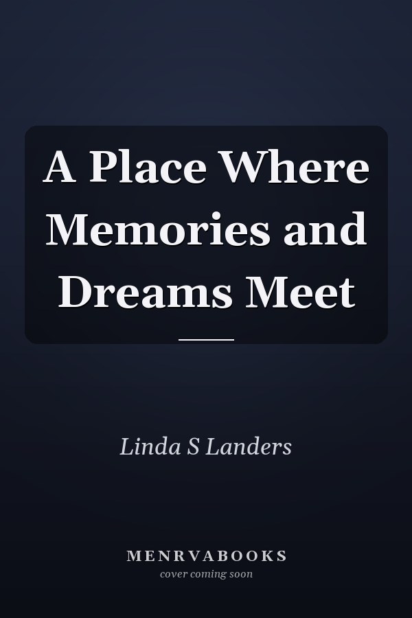A Place Where Memories and Dreams Meet
