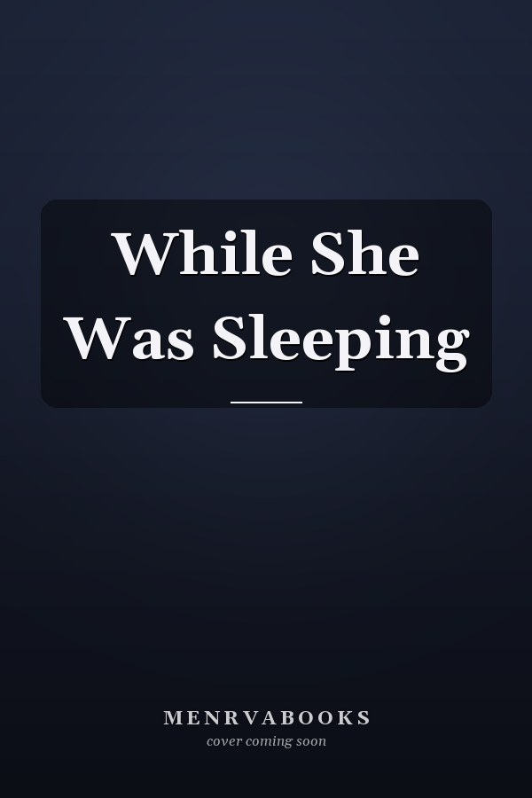While She Was Sleeping