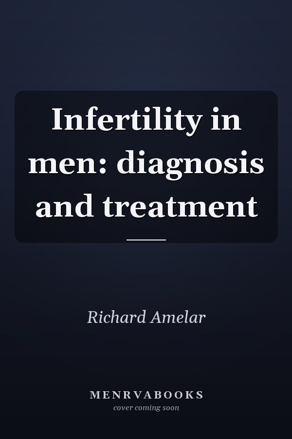 Infertility in men: diagnosis and treatment