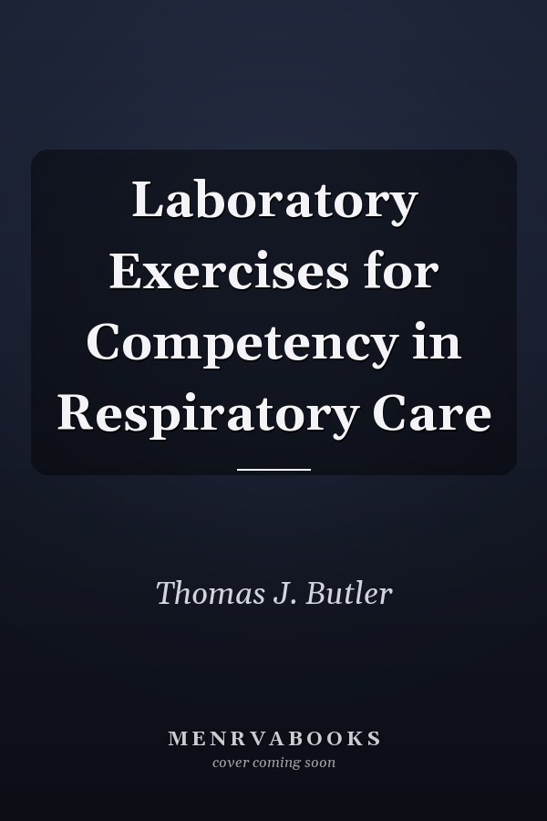 Laboratory Exercises for Competency in Respiratory Care