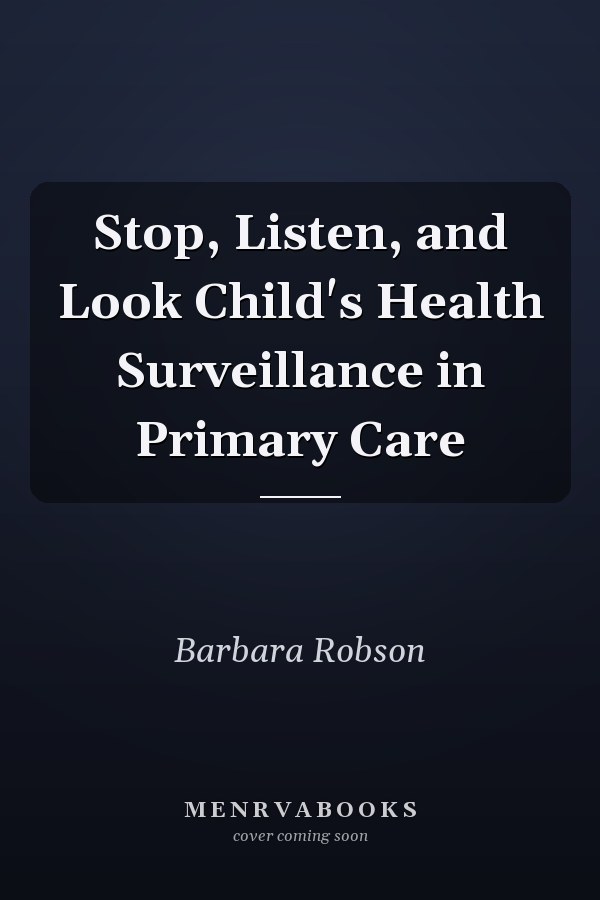 Stop, Listen, and Look Child's Health Surveillance in Primary Care