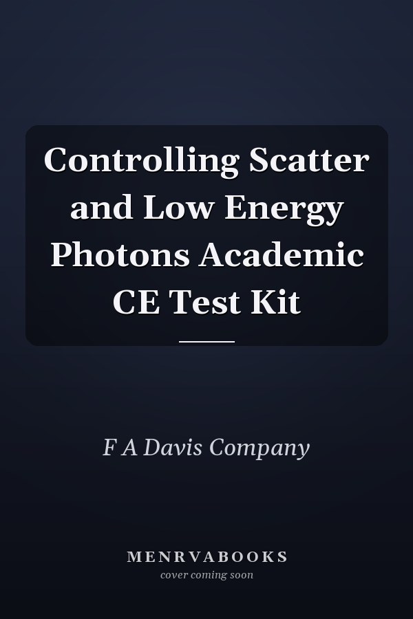 Controlling Scatter and Low Energy Photons Academic CE Test Kit