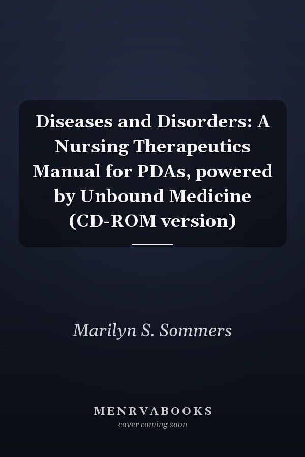 Diseases and Disorders: A Nursing Therapeutics Manual for PDAs, powered by Unbound Medicine (CD-ROM version)