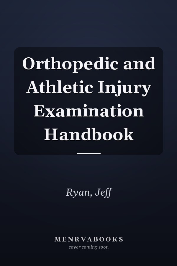 Orthopedic and Athletic Injury Examination Handbook
