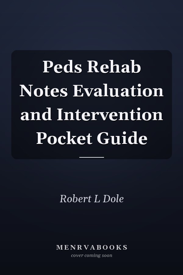 Peds Rehab Notes Evaluation and Intervention Pocket Guide