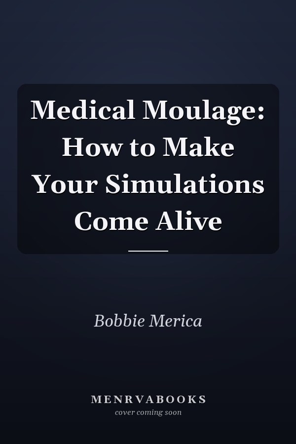 Medical Moulage: How to Make Your Simulations Come Alive