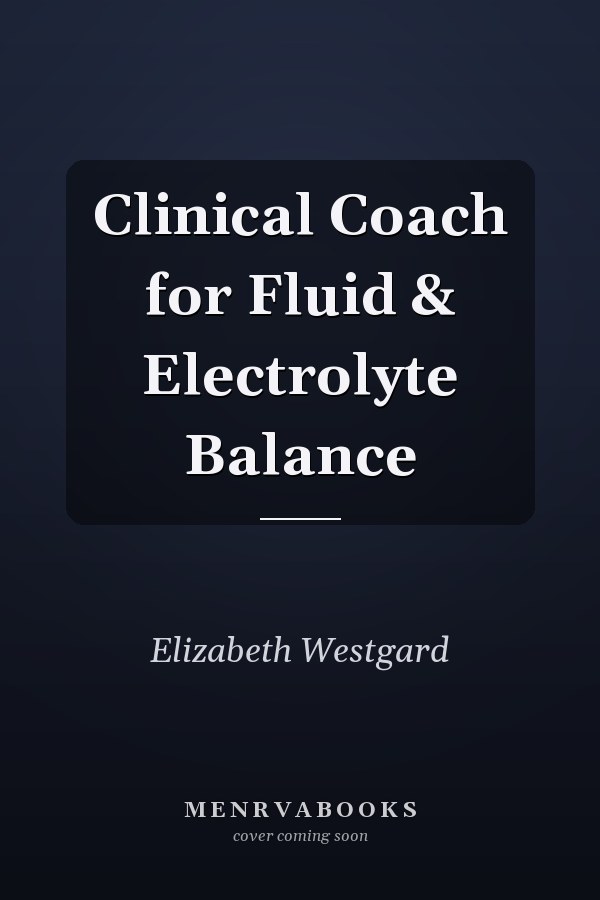 Clinical Coach for Fluid & Electrolyte Balance