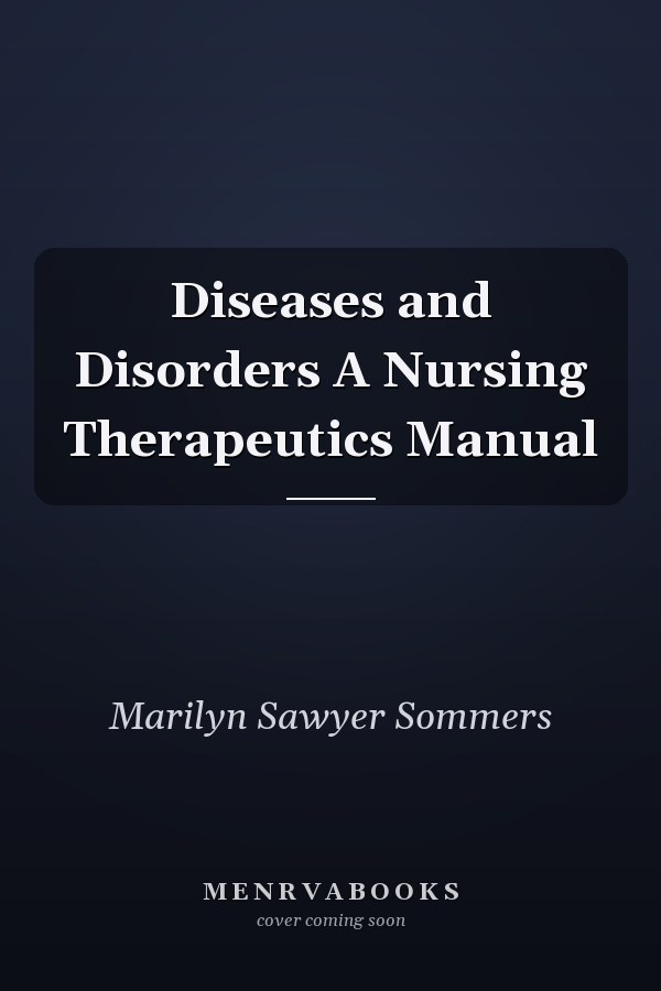 Diseases and Disorders A Nursing Therapeutics Manual