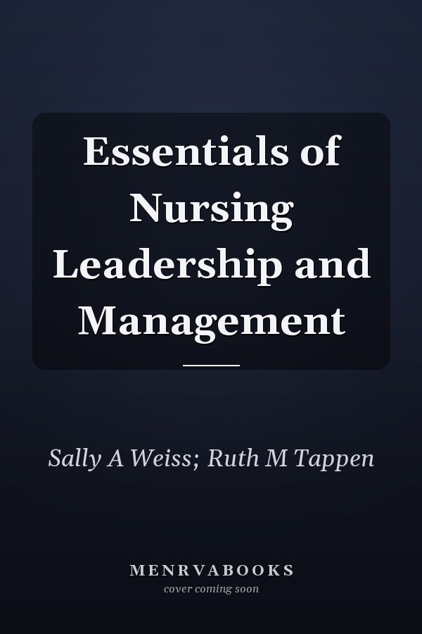Essentials of Nursing Leadership and Management