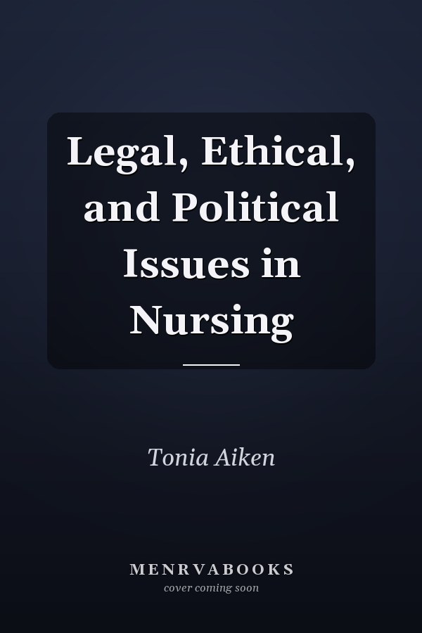 Legal, Ethical, and Political Issues in Nursing