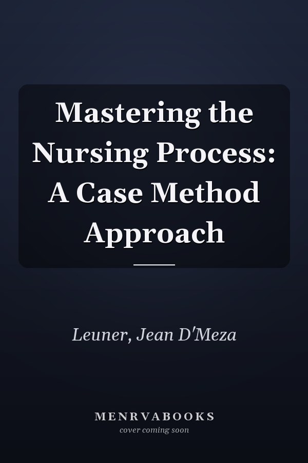 Mastering the Nursing Process: A Case Method Approach
