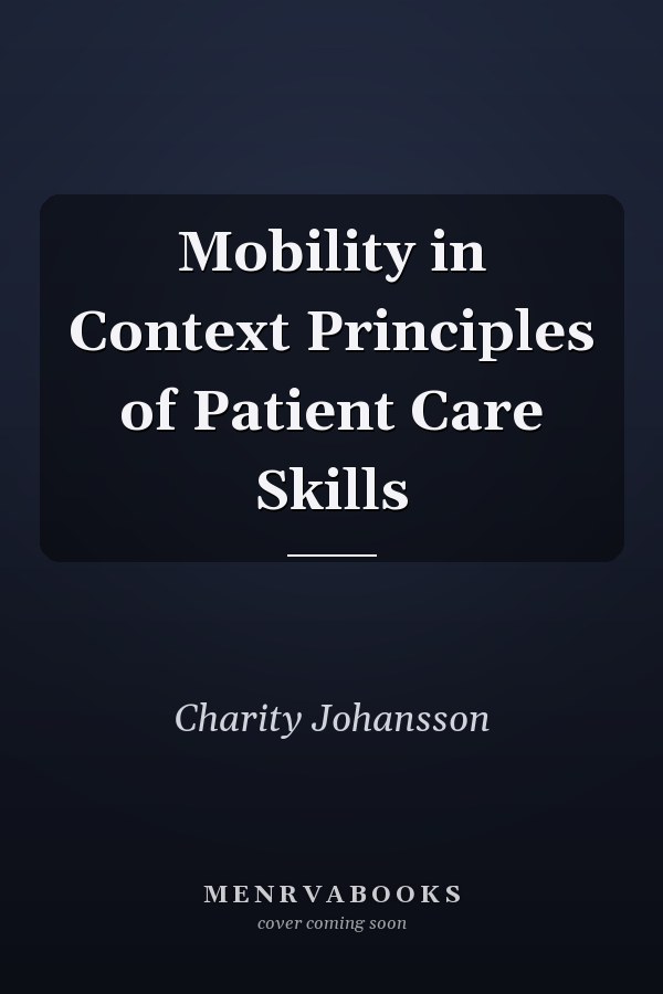 Mobility in Context Principles of Patient Care Skills