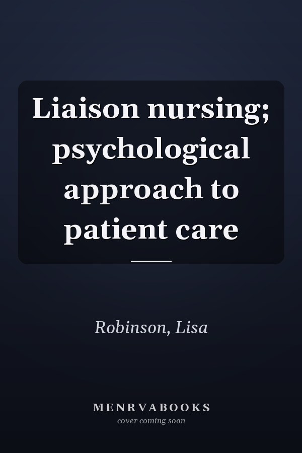 Liaison nursing; psychological approach to patient care