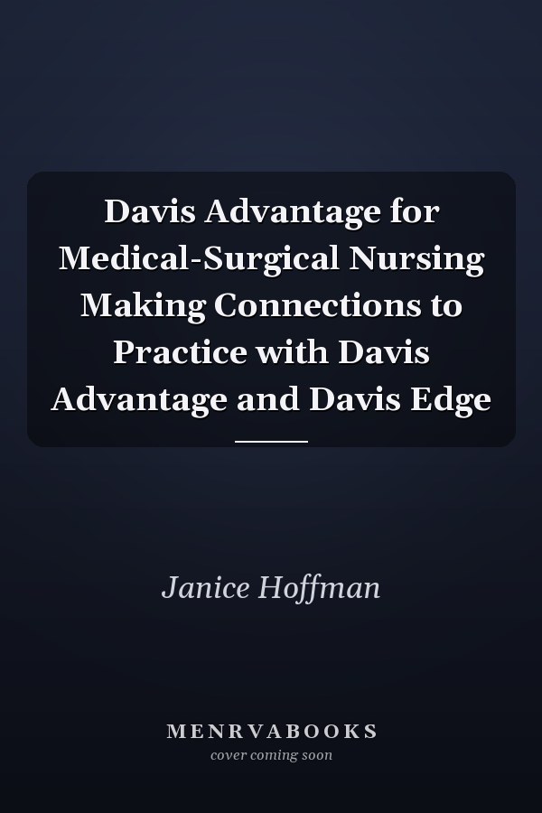 Davis Advantage for Medical-Surgical Nursing Making Connections to Practice with Davis Advantage and Davis Edge