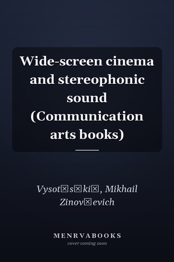 Wide-screen cinema and stereophonic sound (Communication arts books)